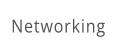 Networking